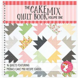 The Cake Mix Quilt Book Volume One