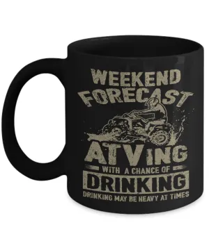 Weekend Forecast ATVing With A Chance Of Drinking - Mug