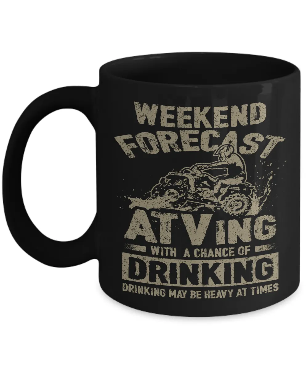 Weekend Forecast ATVing With A Chance Of Drinking - Mug